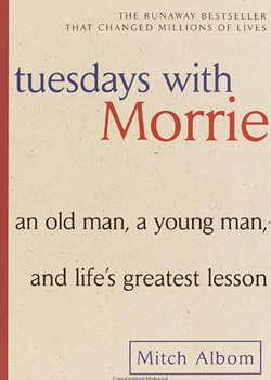 Tuesdays with Morrie by Mitch Albom