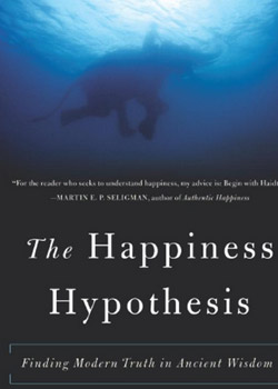 The Happiness Hypothesis: Finding Modern Truth in Ancient Wisdom