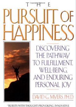 The Pursuit of Happiness: Discovering the Pathway to Fulfillment, Well-Being, and Enduring Personal Joy