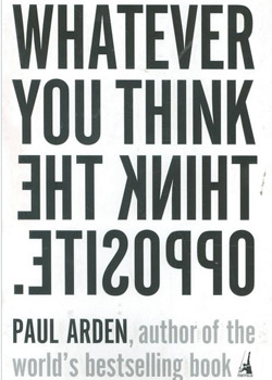 ‘Whatever You Think, Think the Opposite’ by Paul Arden